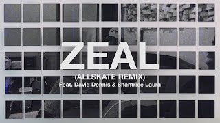 Zeal (allskate remix) [Feat. David Dennis & Shantrice Laura] // The Belonging Co
