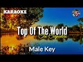 Top Of The World - Karaoke ( Male Key )