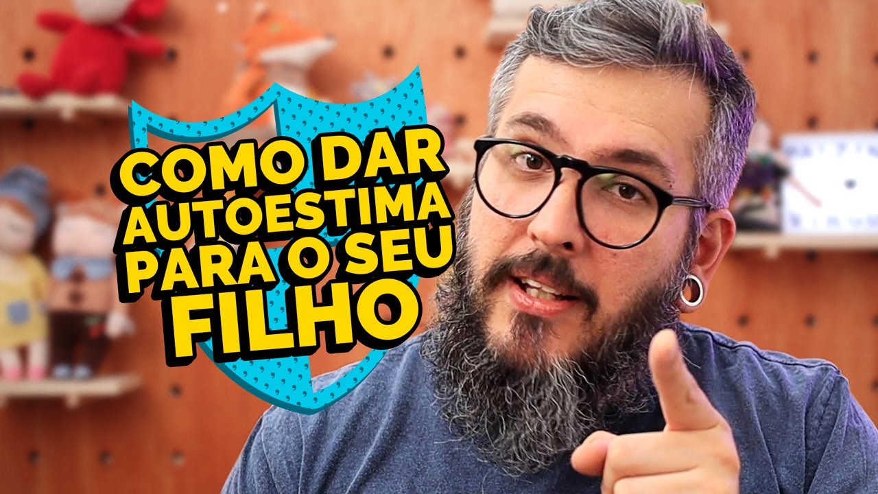 Como dar AUTOESTIMA para o seu filho - Paizinho, Vírgula!