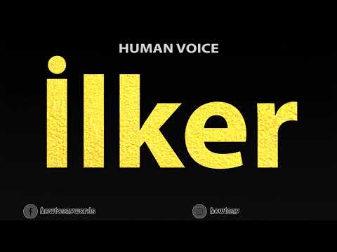 How To Pronounce Ilker