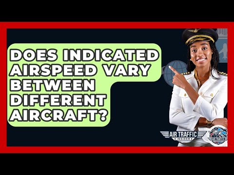 Does Indicated Airspeed Vary Between Different Aircraft? - Air Traffic Insider