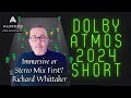 Immersive Or Stereo Mix First Richard Whittaker Opines A Dolby Atmos 2024 Short