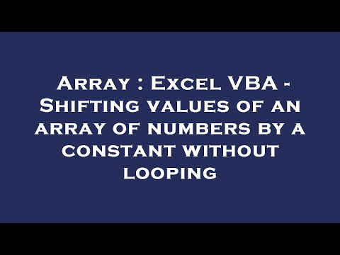 Array : Excel VBA - Shifting values of an array of numbers by a constant without looping