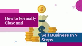 How to Formally Close and Sell Business In 7 Steps