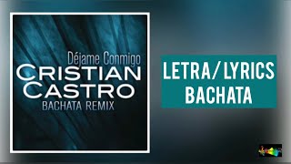 Déjame Conmigo - Cristian Castro (Bachata Remix)(Letra 2020💥)