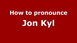 How to pronounce Jon Kyl