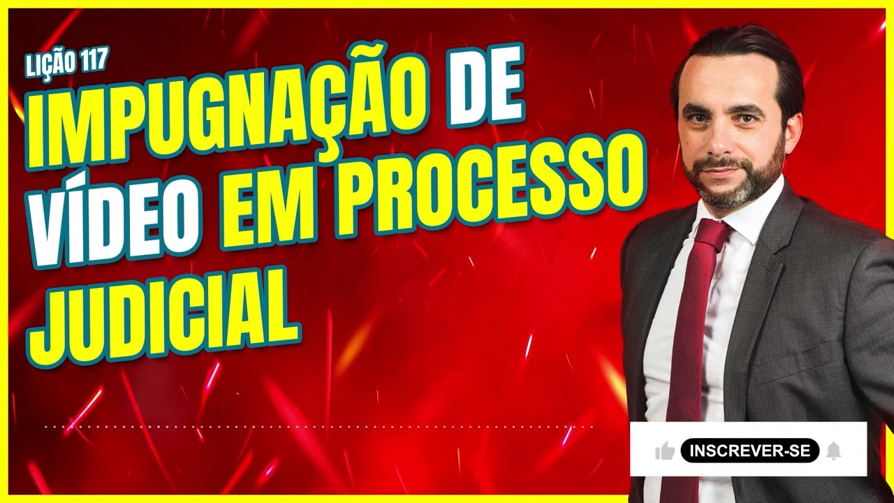 Como impugnar um vídeo juntado no processo pela parte contrária?