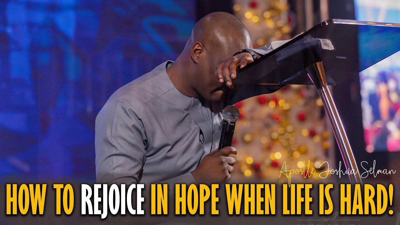 IT IS TIME TO REJOICE IN HOPE!!! - Apostle Joshua Selman