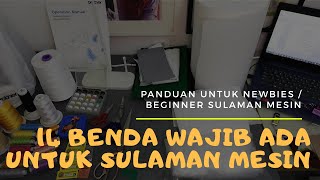 14 Benda Wajib Ada Untuk Sulaman Mesin. Sharing Untuk Newbies / Beginner Sulam.