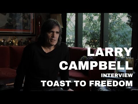Toast To Freedom - Interview - Larry Campbell