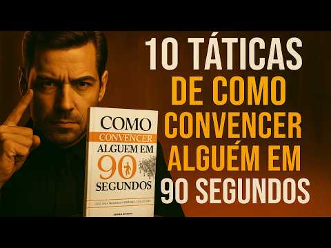 10 TACTICS ON HOW TO CONVINCE SOMEONE IN 90 SECONDS