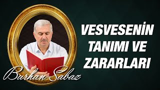 Dr. Burhan Sabaz - Vesvese Dersleri - 1 - Vesvesenin Tanımı, Zararları ve Korunma Yolları