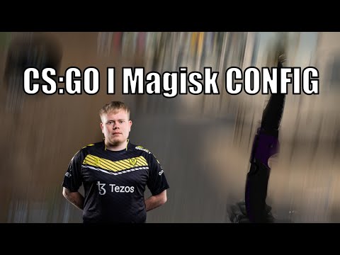 CS:GO Ι Magisk CONFIG