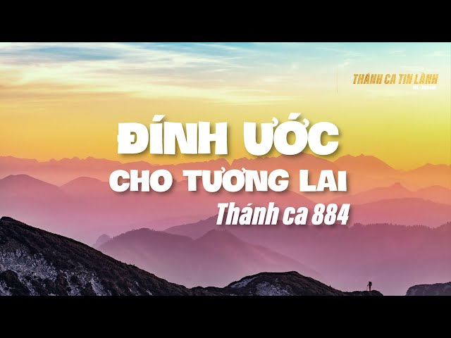 THÁNH CA 884 | ĐÍNH ƯỚC CHO TƯƠNG LAI | KARAOKE THÁNH CA TIN LÀNH