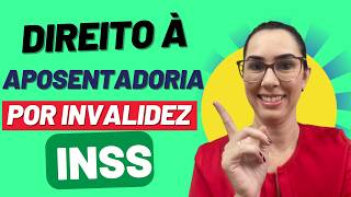Direito à aposentadoria por Invalidez no INSS