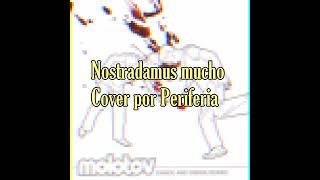 Nostradamus mucho - Molotov (Cover por periferia)