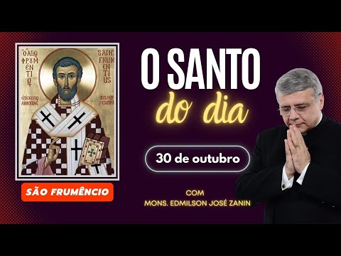 SAINT OF THE DAY - OCTOBER 30: SAINT FRUMENTIUS