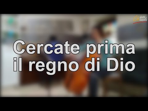 Canto Cristiano: Cercate prima il regno di Dio (n. 474 Inni di Lode)