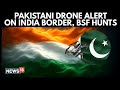 BSF ON HIGH ALERT Pakistan Drone Spotted Near LoC India Vs Pakistan N18G