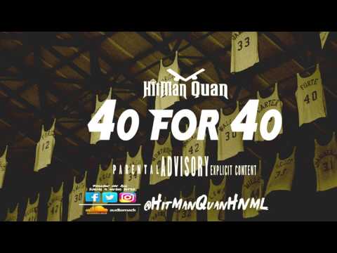 HitMan Quan - 40 for 40 (FREESTYLE)