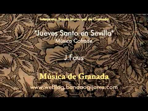 Jueves Santo en Sevilla (J.Faus) Marcha Procesión de Granada