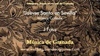 Jueves Santo en Sevilla (J.Faus) Marcha Procesión de Granada