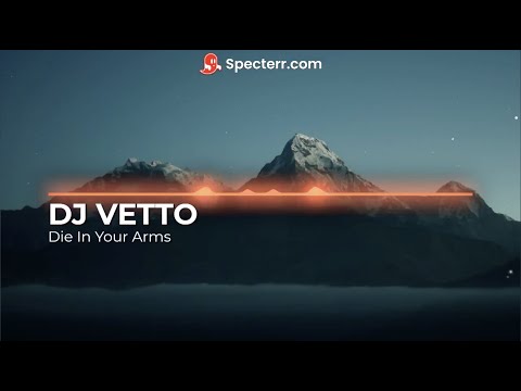 Die In Your Arms - ( Remix By DJ Vetto )