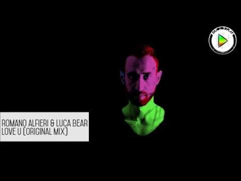 Romano Alfieri & Luca Bear - Love U (Original Mix)