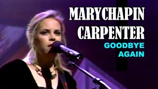 MARY CHAPIN CARPENTER - Goodbye Again