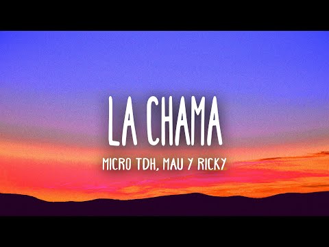 Micro TDH, Mau y Ricky - La Chama (Letra/Lyrics)