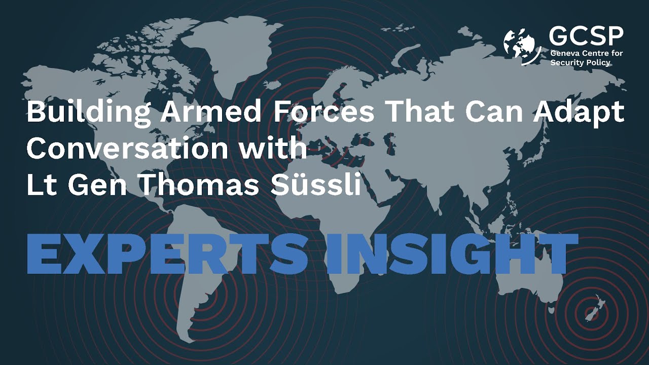 Building Armed Forces That Can Adapt -  Conversation with Lt Gen Thomas Süssli