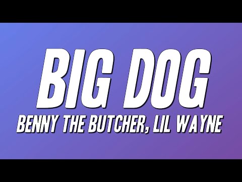 Benny The Butcher, Lil Wayne - Big Dog (Lyrics)