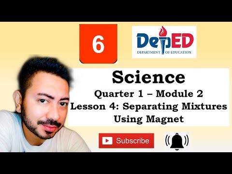 SEPARATING MIXTURES THROUGH MAGNET SCIENCE 6 MODULE 2 LESSON 4