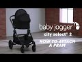 Baby Jogger City Select® 2 Travel System: How to Attach Deluxe Pram