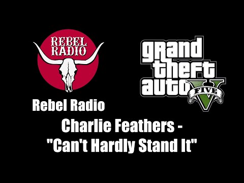 GTA V (GTA 5) - Rebel Radio | Charlie Feathers - "Can't Hardly Stand It"