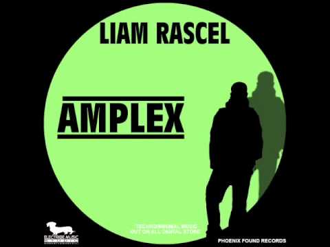 Liam Rascel - Amplex (Original Mix) Amplex E.P