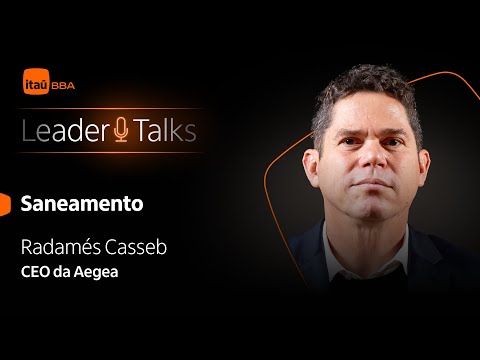 Leader Talks Saneamento: Radamés Casseb, CEO da Aegea