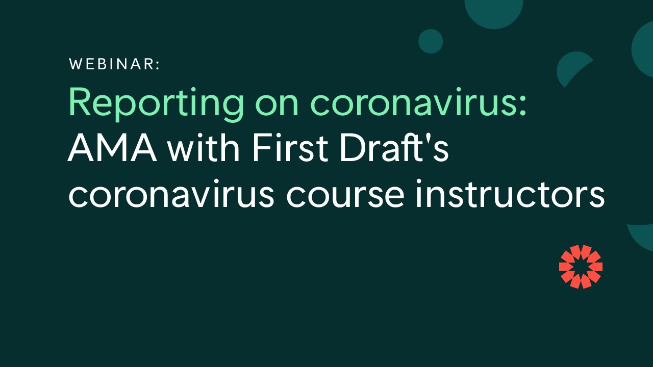 AMA with First Draft’s coronavirus course instructors | Webinar with Laura Garcia and Claire Wardle