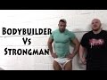 Bodybuilder Vs Strongman