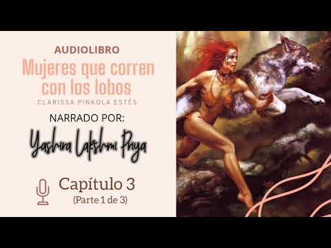 "Mujeres que corren con los lobos" - Capítulo 3 (Parte 1 de 3)