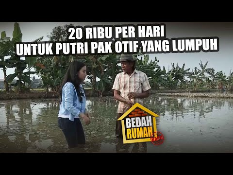 BEDAH RUMAH EPISODE 104 - 20 Ribu Per Hari Untuk Putri Pak Otif Yang Lumpuh!
