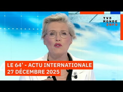 Le 64' - L'actualité internationale du samedi 27 décembre 2025 - TV5MONDE