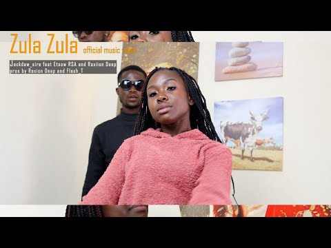 Jackdaw_Sire feat Etsow RSA- ZULA ZULA OFFICIAL MUSIC VIDEO