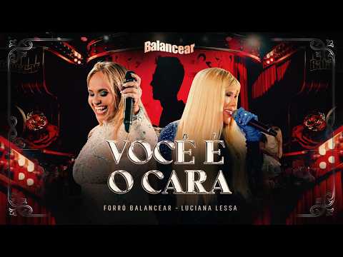 Forró Balancear, Luciana Lessa -  Você É o Cara (Ao Vivo em Fortaleza)