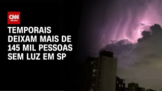 145 mil pessoas continuam sem luz após temporais em SP | CNN PRIME TIME