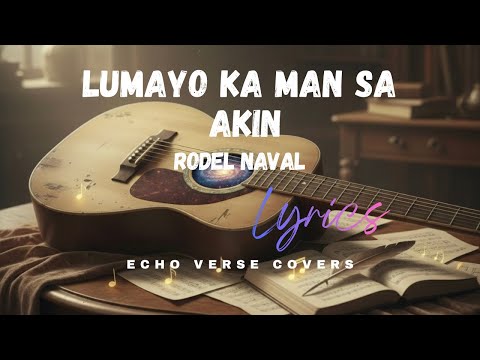 Lumayo Ka Man Sa Akin - Rodel Naval | ECHO VERSE COVERS
