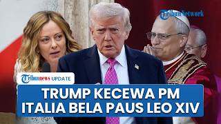 Trump Akui Kecewa Lihat PM Italia Bela Paus Leo XIV, Sebut Meloni Tidak Tahu Terima Kasih