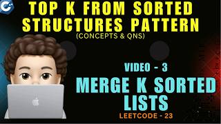 YouTube video 'Merge k Sorted Lists | Leetcode 23 | Top K from Sorted Structures Pattern | Concepts & Questions - 3'