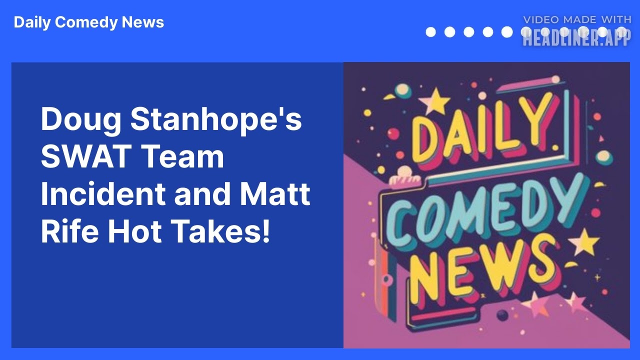 Doug Stanhope's SWAT Team Incident and Matt Rife Hot Takes!