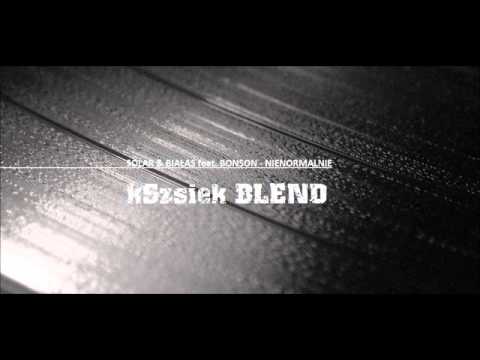 solar & białas feat. bonson - nienormalnie ( kSzsiek blend )